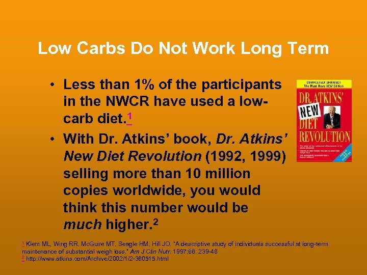 Low Carbs Do Not Work Long Term • Less than 1% of the participants