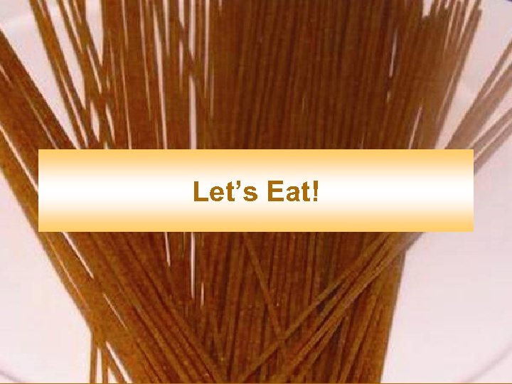 Let’s Eat! 