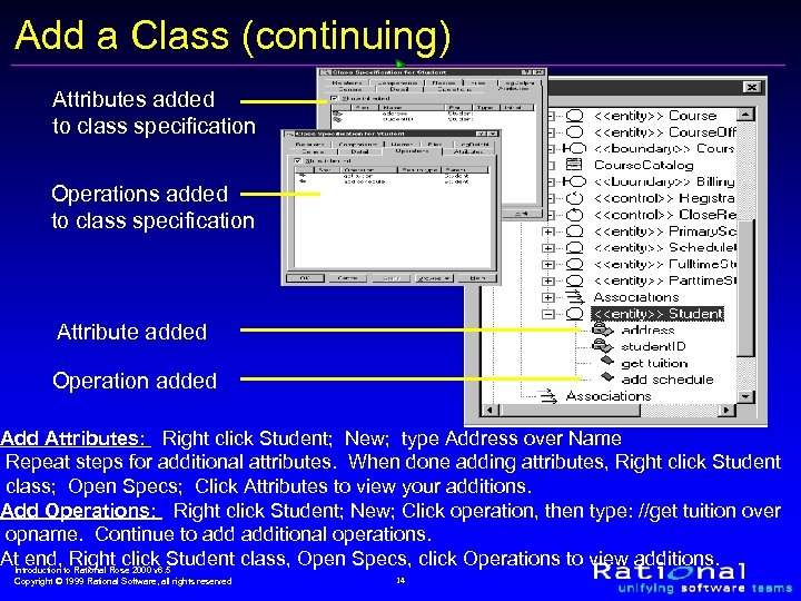 Add a Class (continuing) Attributes added to class specification Operations added to class specification