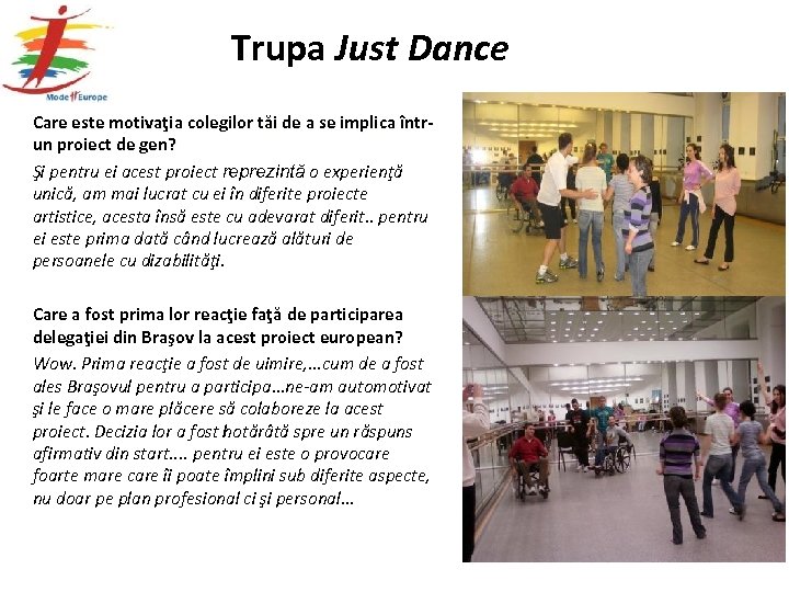  Trupa Just Dance Care este motivaţia colegilor tăi de a se implica întrun