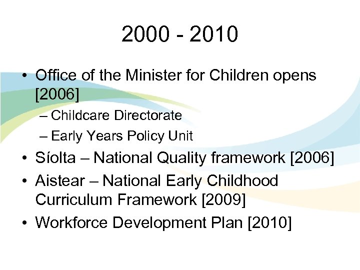 2000 - 2010 • Office of the Minister for Children opens [2006] – Childcare