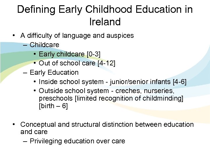 Defining Early Childhood Education in Ireland • A difficulty of language and auspices –