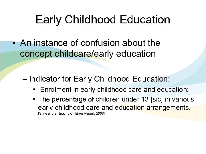 Early Childhood Education • An instance of confusion about the concept childcare/early education –