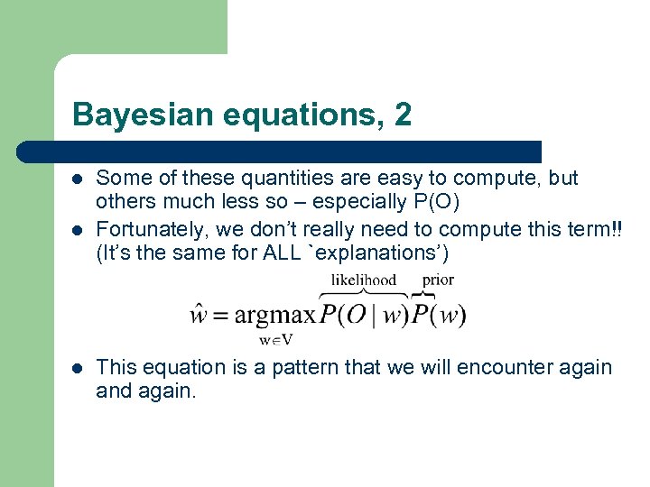 Bayesian equations, 2 l l l Some of these quantities are easy to compute,