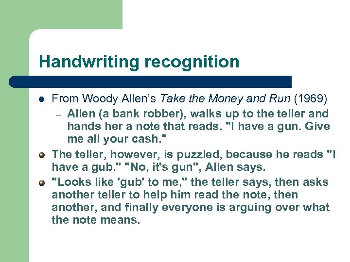 Handwriting recognition l From Woody Allen’s Take the Money and Run (1969) – Allen