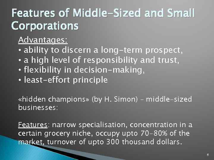 Features of Middle-Sized and Small Corporations Advantages: • ability to discern a long-term prospect,