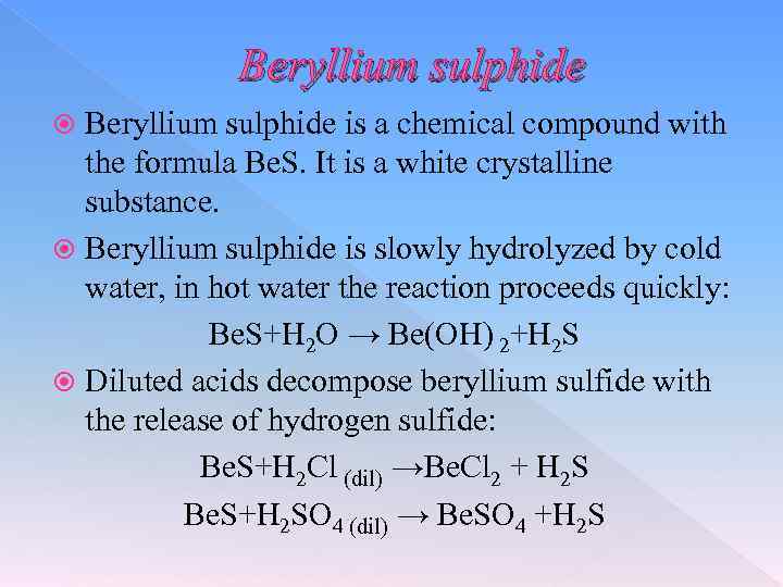 Beryllium sulphide is a chemical compound with the formula Be. S. It is a