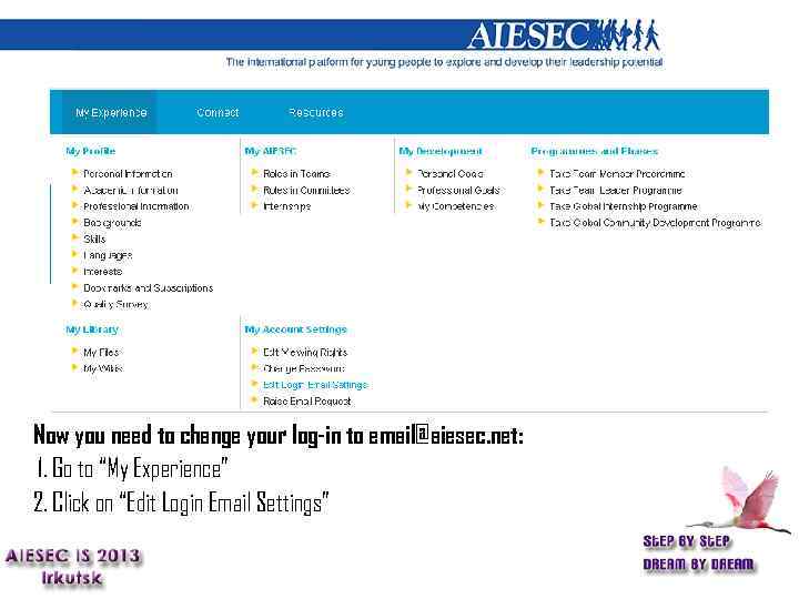 Now you need to change your log-in to email@aiesec. net: 1. Go to “My