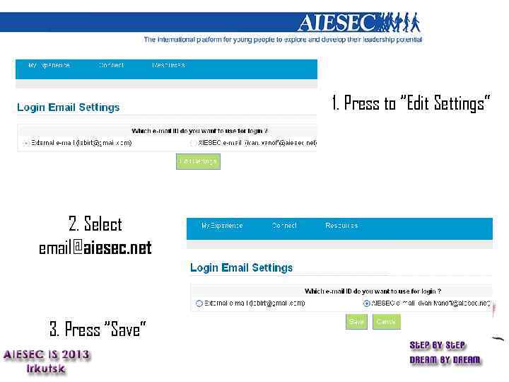 1. Press to “Edit Settings” 2. Select email@aiesec. net 3. Press “Save” 