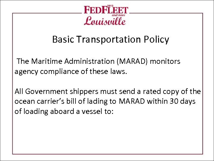 Basic Transportation Policy The Maritime Administration (MARAD) monitors agency compliance of these laws. All