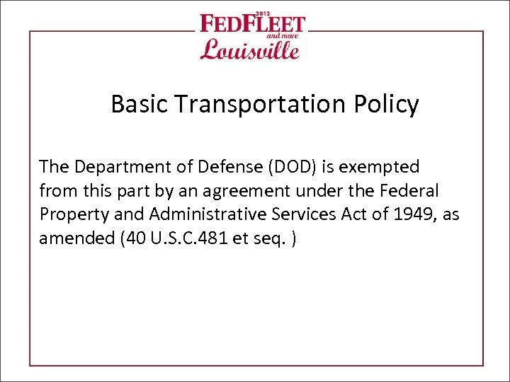 Basic Transportation Policy The Department of Defense (DOD) is exempted from this part by