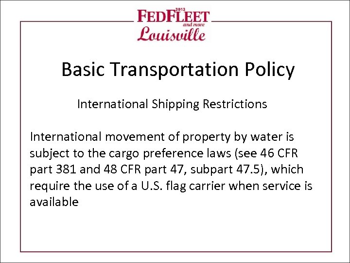 Basic Transportation Policy International Shipping Restrictions International movement of property by water is subject
