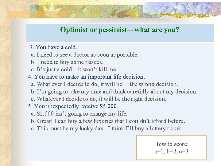 Optimist or pessimist—what are you? 3. You have a cold. a. I need to