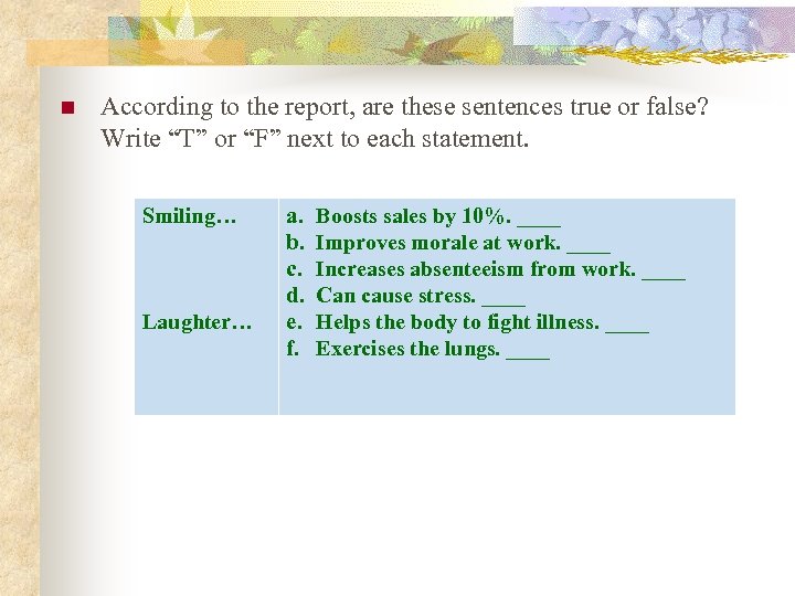 n According to the report, are these sentences true or false? Write “T” or