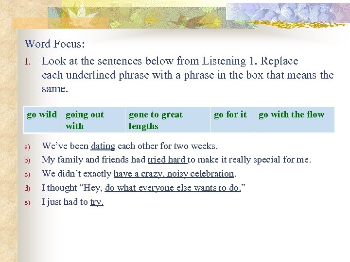 Word Focus: 1. Look at the sentences below from Listening 1. Replace each underlined