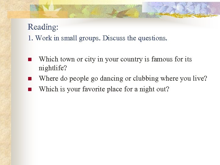 Reading: 1. Work in small groups. Discuss the questions. n n n Which town