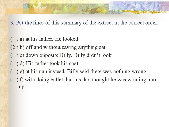 3. Put the lines of this summary of the extract in the correct order.