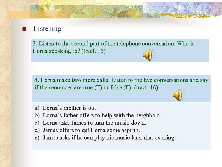 n Listening 3. Listen to the second part of the telephone conversation. Who is