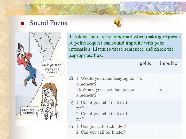 n Sound Focus 1. Intonation is very important when making requests. A polite request