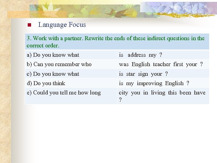 n Language Focus 3. Work with a partner. Rewrite the ends of these indirect