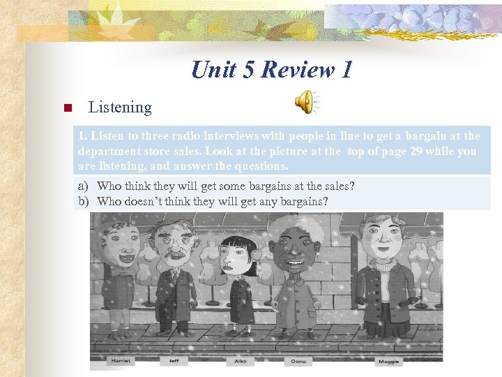 Unit 5 Review 1 n Listening 1. Listen to three radio interviews with people