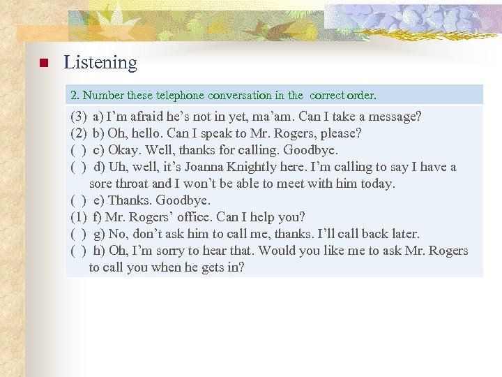 n Listening 2. Number these telephone conversation in the correct order. (3) a) I’m