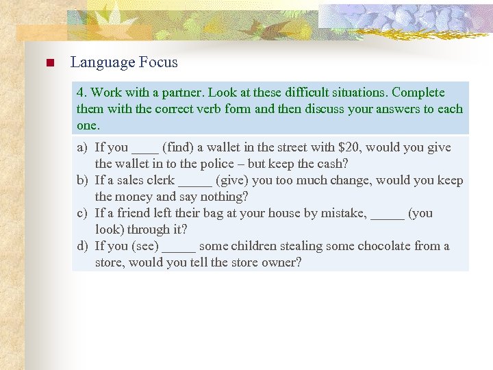 n Language Focus 4. Work with a partner. Look at these difficult situations. Complete