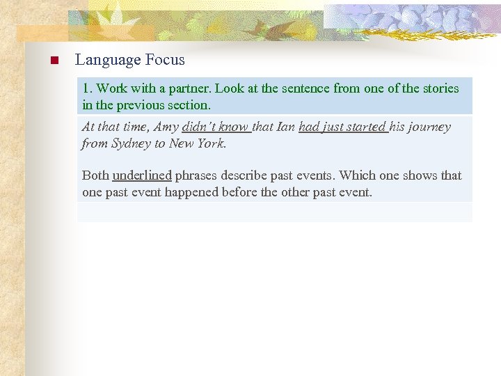 n Language Focus 1. Work with a partner. Look at the sentence from one