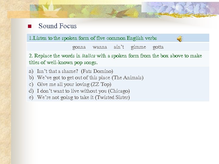 n Sound Focus 1. Listen to the spoken form of five common English verbs