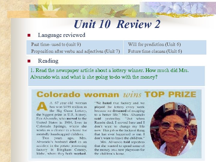 Unit 10 Review 2 n Language reviewed Past time- used to (unit 9) Proposition