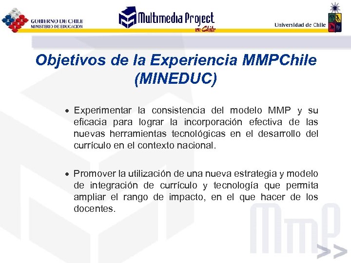 Objetivos de la Experiencia MMPChile (MINEDUC) · Experimentar la consistencia del modelo MMP y
