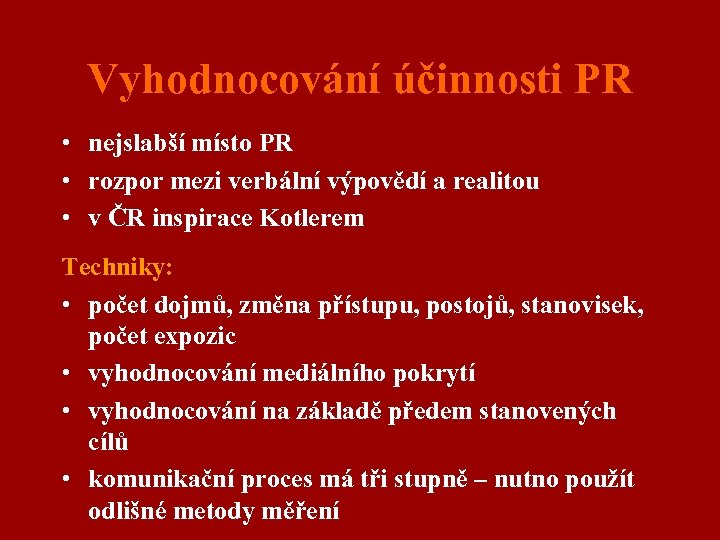 Vyhodnocování účinnosti PR • nejslabší místo PR • rozpor mezi verbální výpovědí a realitou