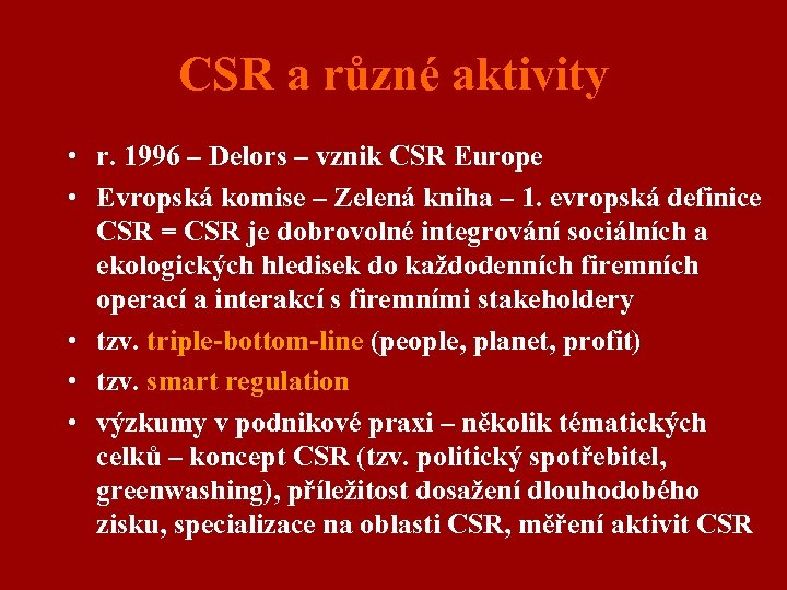 CSR a různé aktivity • r. 1996 – Delors – vznik CSR Europe •