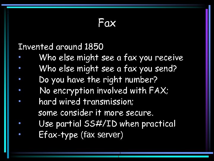 Fax Invented around 1850 • Who else might see a fax you receive •