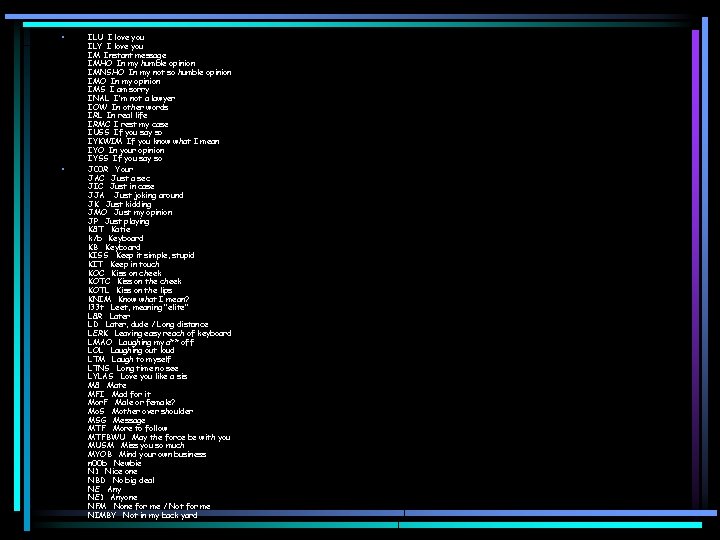  • • ILU I love you ILY I love you IM Instant message