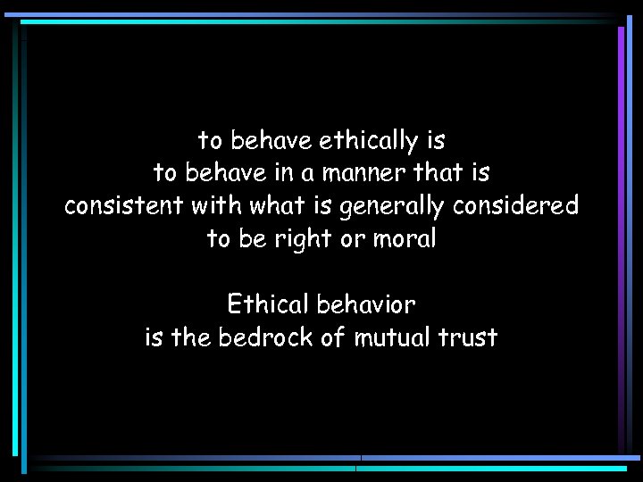 to behave ethically is to behave in a manner that is consistent with what