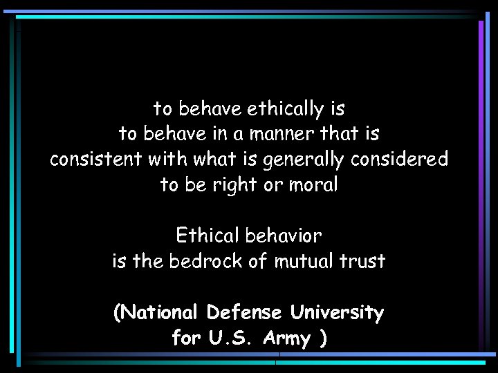 to behave ethically is to behave in a manner that is consistent with what