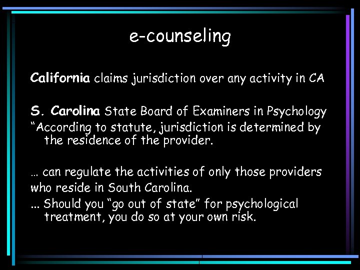 e-counseling California claims jurisdiction over any activity in CA S. Carolina State Board of