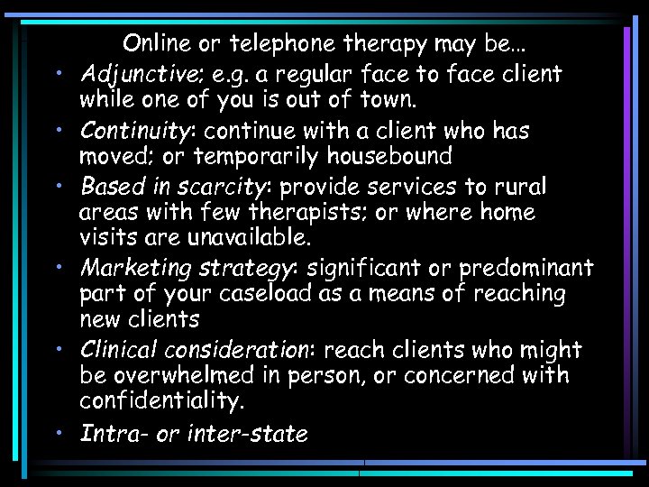  • • • Online or telephone therapy may be… Adjunctive; e. g. a