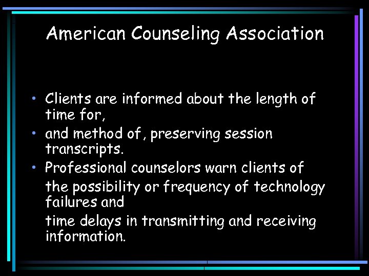 American Counseling Association • Clients are informed about the length of time for, •
