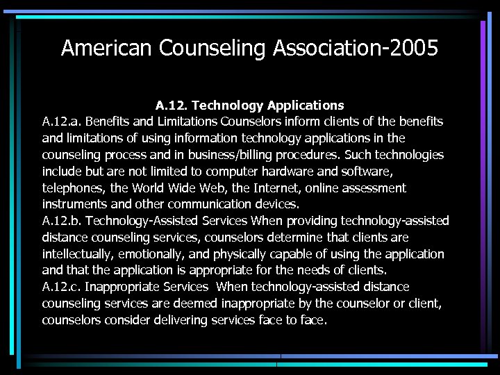 American Counseling Association-2005 A. 12. Technology Applications A. 12. a. Benefits and Limitations Counselors