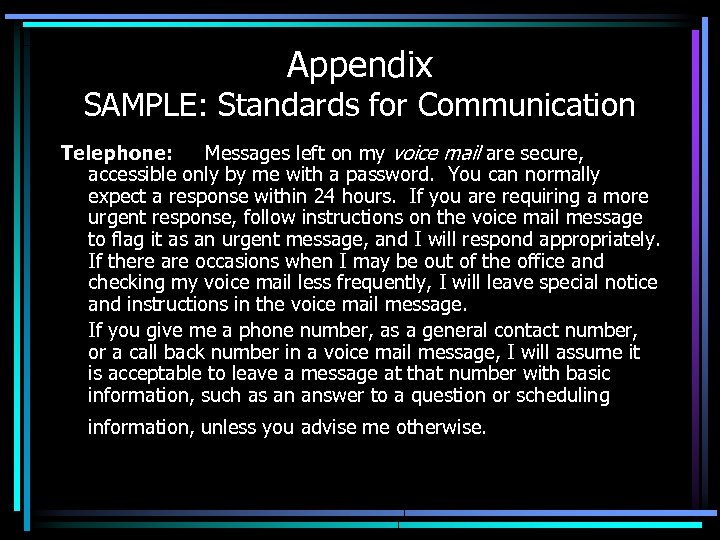 Appendix SAMPLE: Standards for Communication Telephone: Messages left on my voice mail are secure,