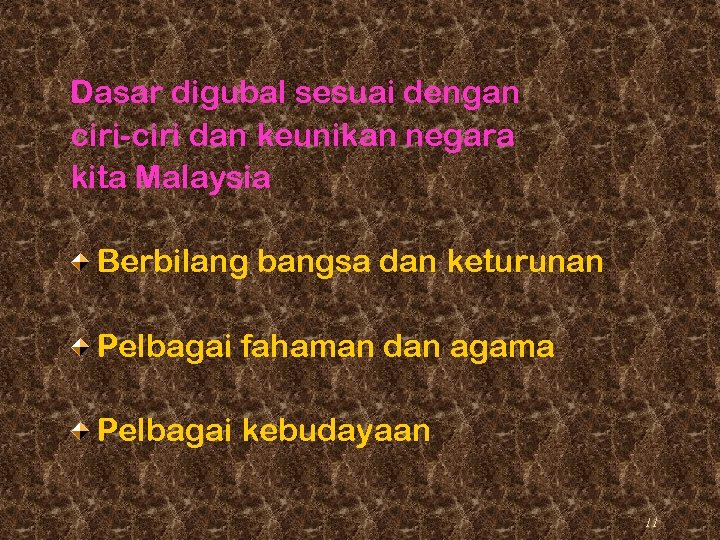 Dasar digubal sesuai dengan ciri-ciri dan keunikan negara kita Malaysia Berbilang bangsa dan keturunan