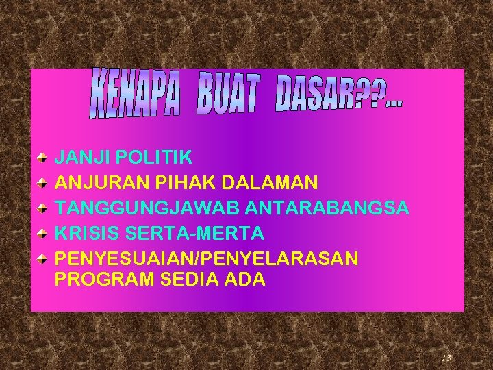 JANJI POLITIK ANJURAN PIHAK DALAMAN TANGGUNGJAWAB ANTARABANGSA KRISIS SERTA-MERTA PENYESUAIAN/PENYELARASAN PROGRAM SEDIA ADA 13