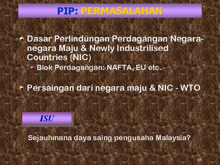 PIP: PERMASALAHAN Dasar Perlindungan Perdagangan Negaranegara Maju & Newly Industrilised Countries (NIC) Blok Perdagangan: