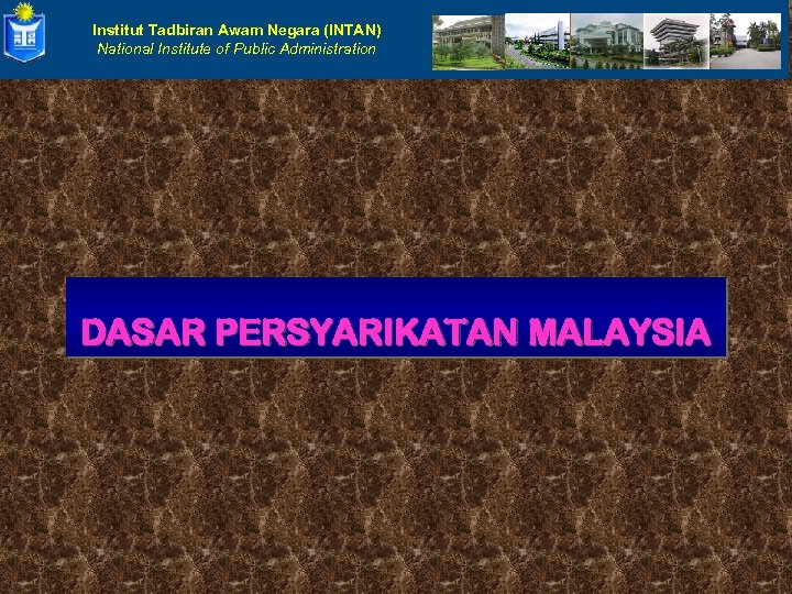 Institut Tadbiran Awam Negara (INTAN) National Institute of Public Administration DASAR PERSYARIKATAN MALAYSIA 
