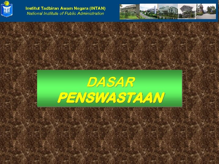 Institut Tadbiran Awam Negara (INTAN) National Institute of Public Administration DASAR PENSWASTAAN 