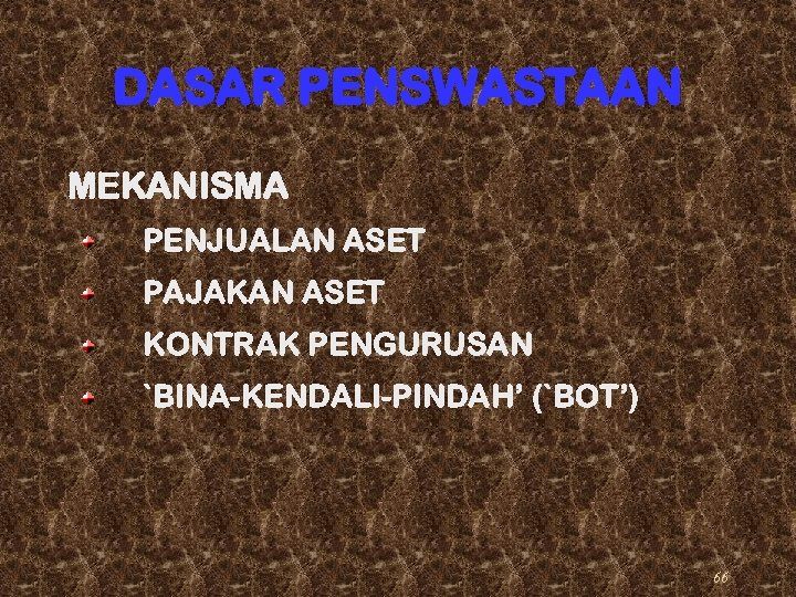 DASAR PENSWASTAAN MEKANISMA PENJUALAN ASET PAJAKAN ASET KONTRAK PENGURUSAN `BINA-KENDALI-PINDAH’ (`BOT’) 66 