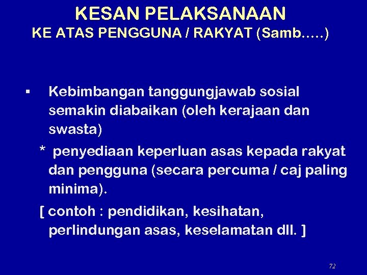 KESAN PELAKSANAAN KE ATAS PENGGUNA / RAKYAT (Samb…. . ) § Kebimbangan tanggungjawab sosial