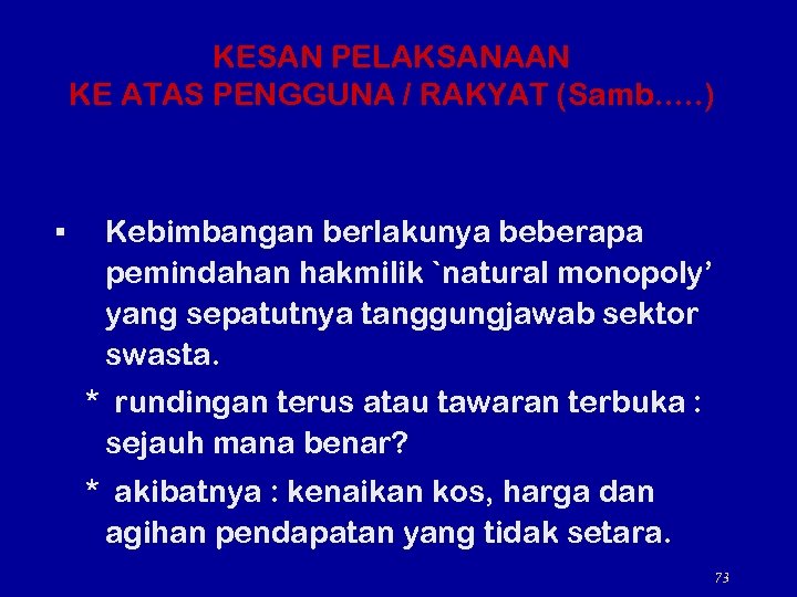 KESAN PELAKSANAAN KE ATAS PENGGUNA / RAKYAT (Samb…. . ) § Kebimbangan berlakunya beberapa